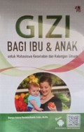 Gizi Bagi Ibu & Anak: Untuk Mahasiswa Kesehatan dan Kalangan Umum