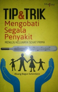 Image of Tips & Trik Mengobati Segala Penyakit Menuju Keluarga Sehat Prima