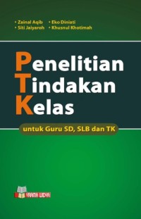 Image of Penelitian Tindakan Kelas: Untuk Guru SD, SLB, dan TK