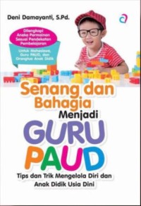 Image of Senang dan Bahagia Menjadi Guru PAUD: Tips dan Trik Mengelola Diri dan Anak Didik Usia Dini