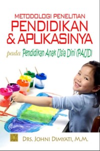 Image of Metodologi Penelitian Pendidikan & Aplikasinya pada Pendidikan Anak Usia Dini (PAUD)