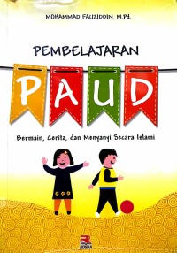 Pembelajaran PAUD: Bermain, Cerita, dan Menyanyi Secara Islami
