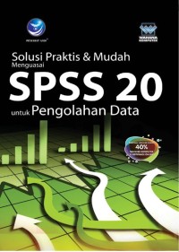 Image of Solusi Praktis & Mudah Menguasai SPSS 20 untuk Pengolahan Data