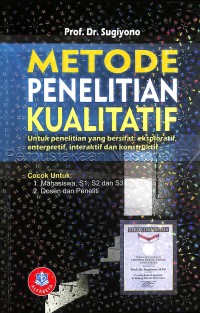 Image of Metode Penelitian Kualitatif (Untuk penelitian yang bersifat: eksploratif, enterpretif, interaktif, dan konstruktif)