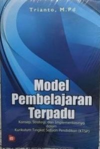 Image of Model Pembelajaran Terpadu: Konsep, Strategi, dan Implementasinya dalam Kurikulum Tingkat Satuan Pendidikan (KTSP)