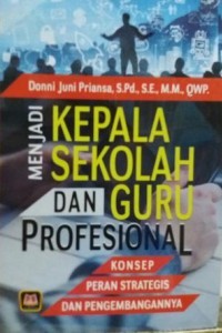 Image of Menjadi Kepala Sekolah dan Guru Profesional: Konsep, Strategi, dan Pengembangannya