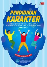 Image of Pendidikan Karakter: Konsepsi & Implementasinya Secara Terpadu di Lingkungan Keluarga, Sekolah, Perguruan Tinggi, & Masyarakat