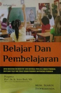 Image of Belajar dan Pembelajaran: Untuk Mahasiswa dan Dosen FKIP, Guru dan Dosen, Pengelola Lembaga Pendidikan, dan Pejabat Pusat yang Terkait dengan Pendidikan, dan Pemerhati Pendidikan