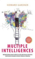 Multiple Intelligences: Memaksimalkan Potensi & Kecerdasan Individu Dari Masa Kanak-Kanak Hingga Dewasa