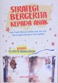 Strategi Bercerita Kepada Anak: Kiat Praktis Bercerita Pada Anak Usia Dini Untuk Dapat Dimengerti dan Dipahami