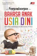 Pengembangan Bahasa Anak Usia Dini (Analisis Kemampuan Bercerita Anak)