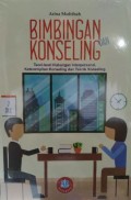 Bimbingan dan Konseling: Teori-Teori Hubungan Interpersonal, Keterampilan Konseling dan Teknik Konseling