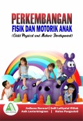 Perkembangan Fisik dan Motorik Anak (Child Physical and Motoric Development)