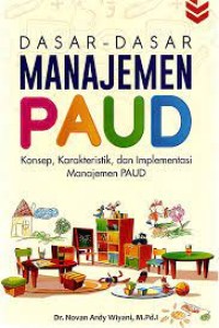 Image of Dasar-dasar manajemen PAUD konsep, karakteristik dan implementasi manajemen PAUD