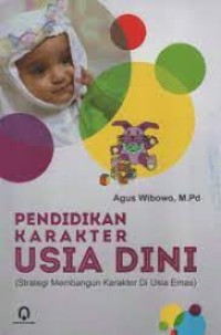 Image of Pendidikan Karakter Usia Dini: Strategi Membangun Karakter Di Usia Emas